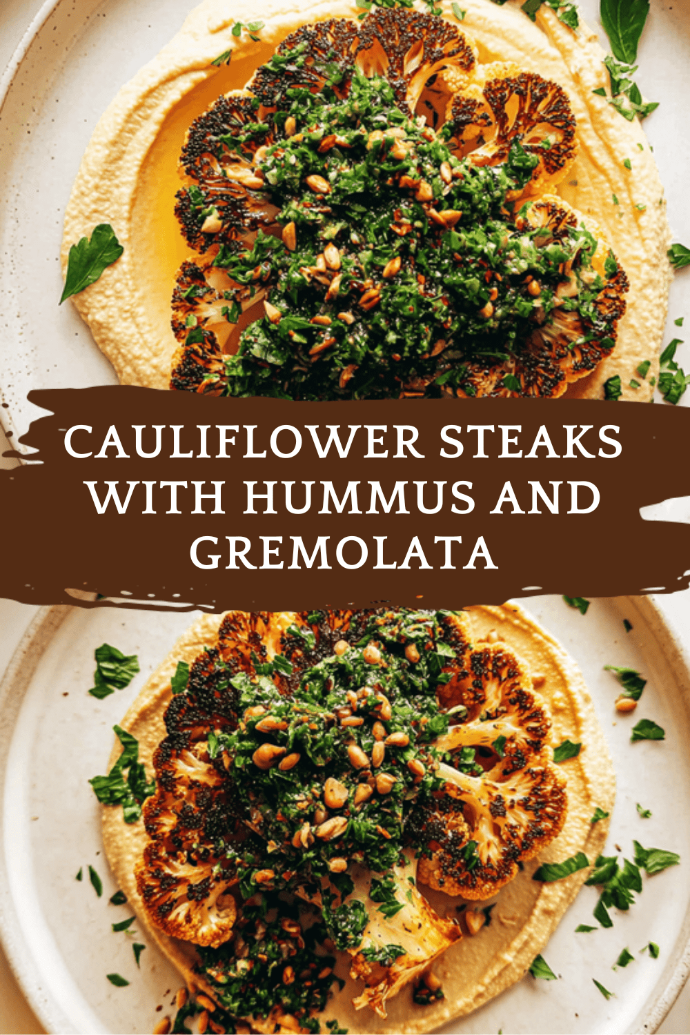 Cauliflower Steaks With Hummus And Gremolata