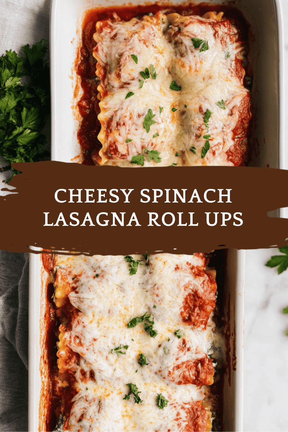 Cheesy Spinach Lasagna Roll Ups