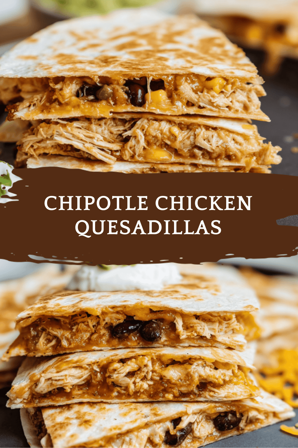 Chipotle Chicken Quesadillas Recipe With Spicy And Savory Flavors 6 Chipotle Chicken Quesadillas