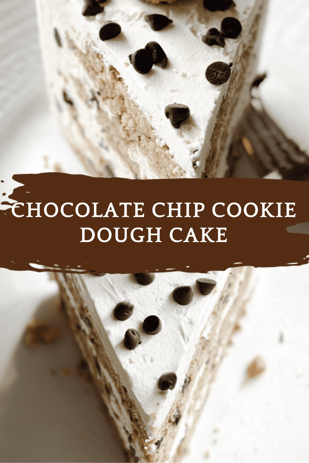 Chocolate Chip Cookie Dough Cake