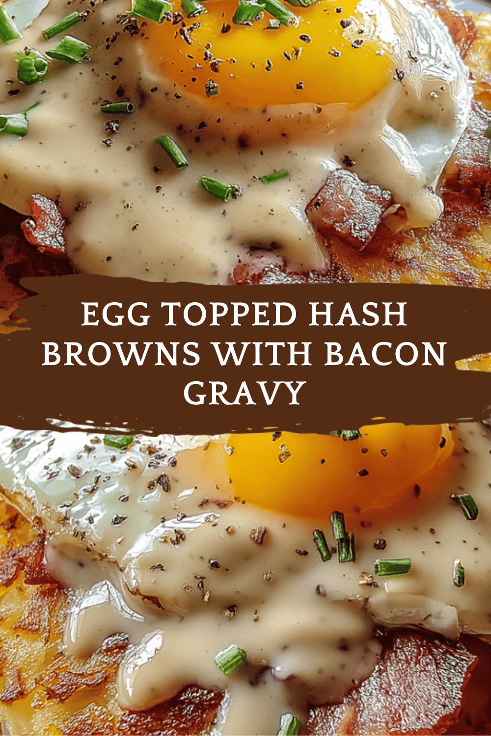 Egg Topped Hash Browns With Bacon Gravy