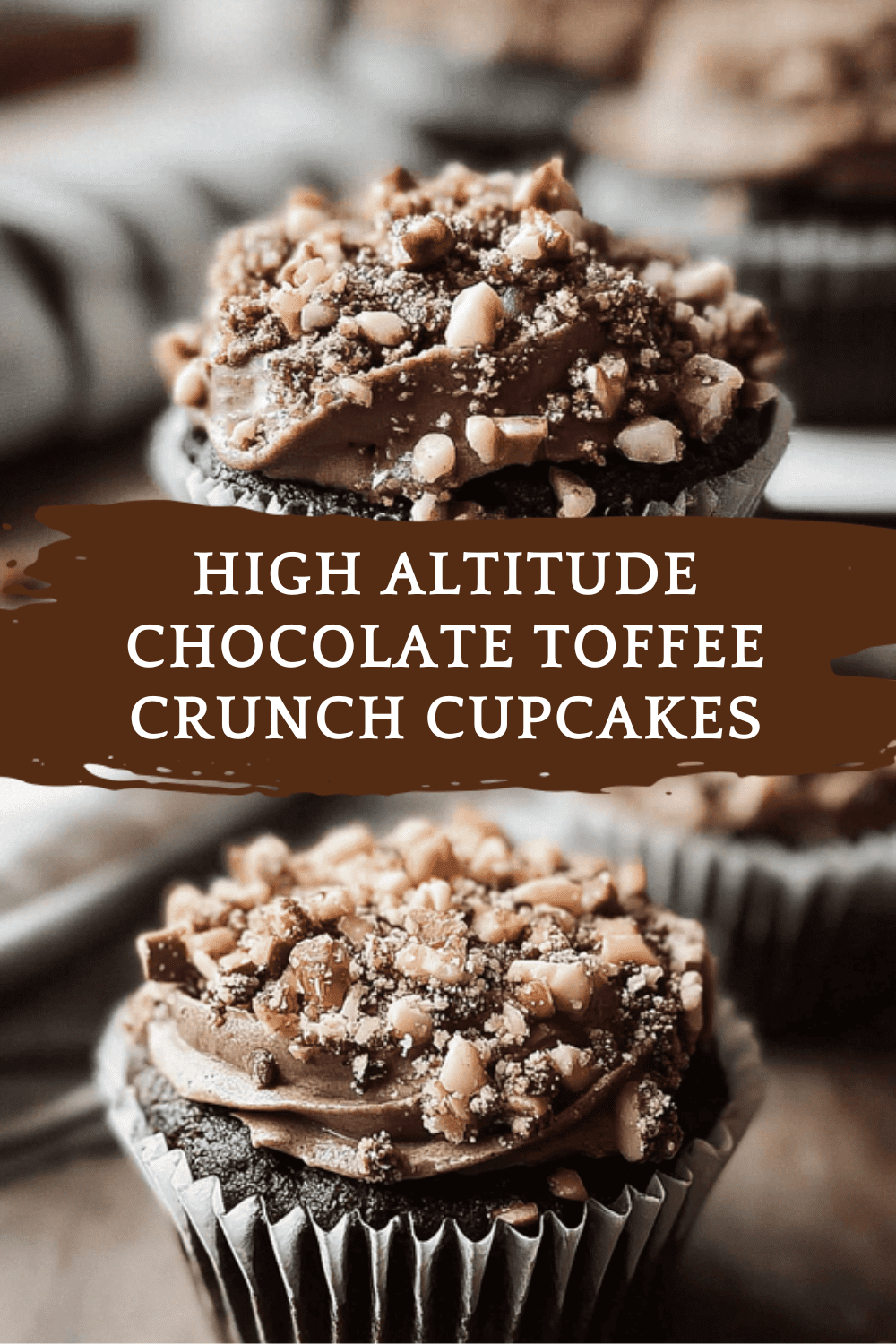 High Altitude Chocolate Toffee Crunch Cupcakes