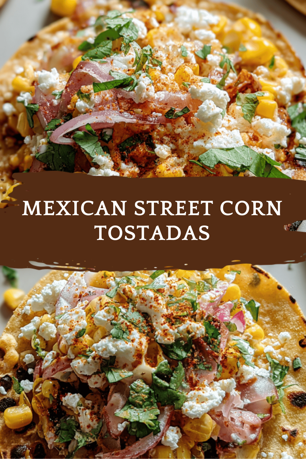 Mexican Street Corn Tostadas