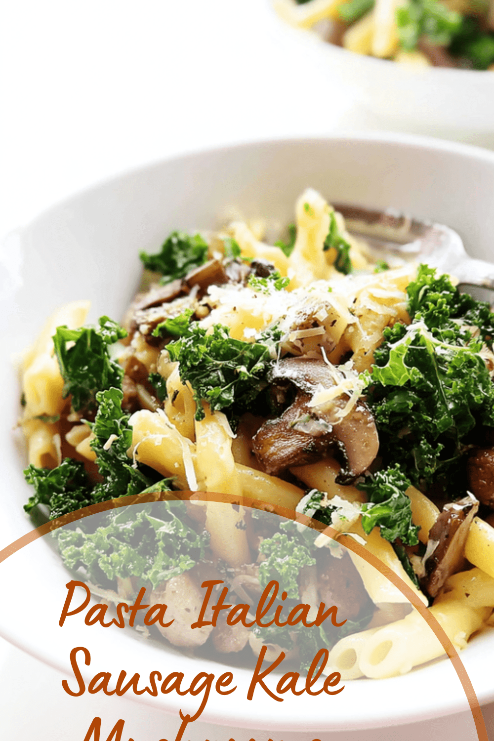 Pasta With Savory Italian Sausage, Fresh Kale And Mushrooms 7 Pasta Italian Sausage Kale Mushrooms