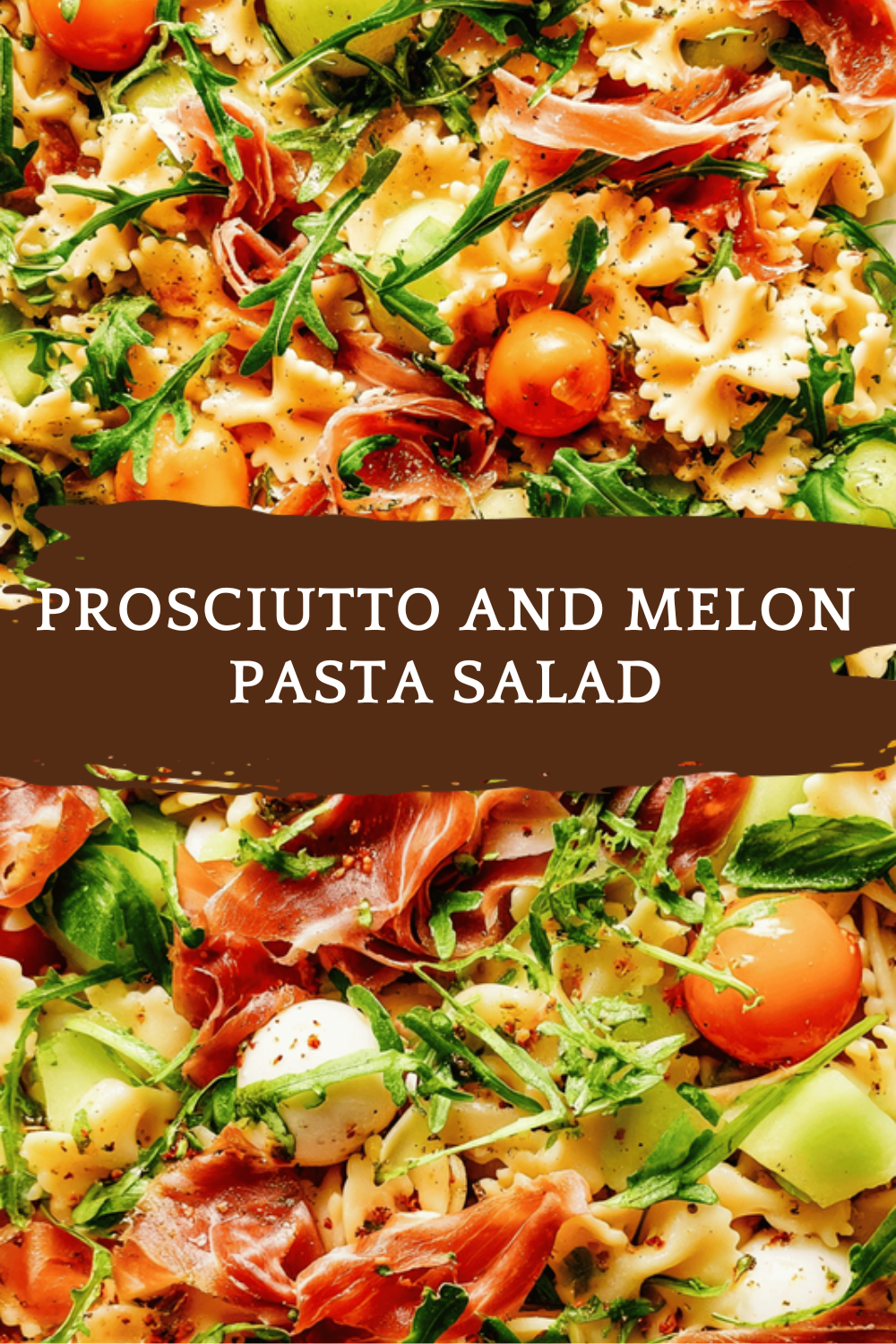 Prosciutto And Melon Pasta Salad