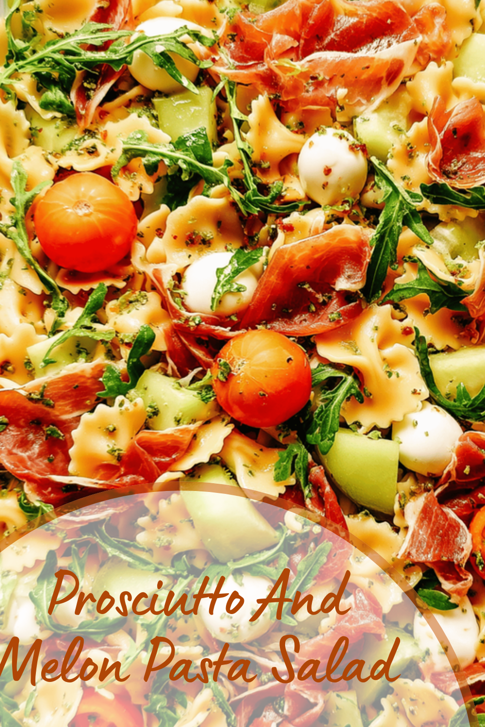 Prosciutto And Melon Pasta Salad