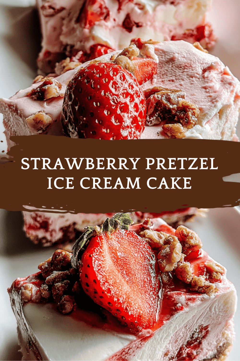 Strawberry Pretzel Ice Cream Cake