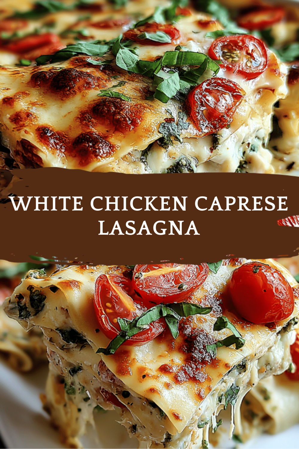 White Chicken Caprese Lasagna