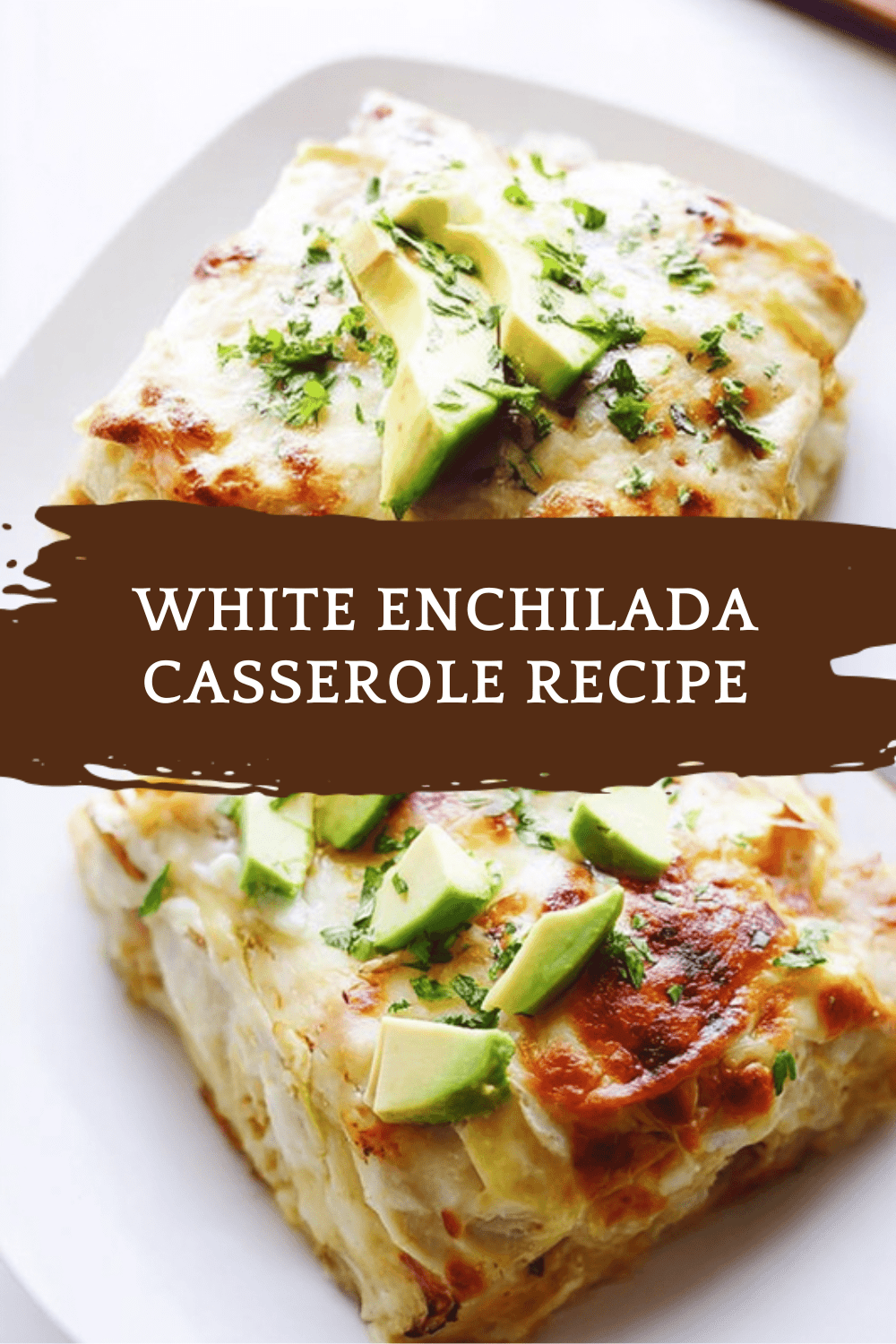 White Chicken Enchilada Casserole Simple Creamy Recipe 6 White Enchilada Casserole Recipe