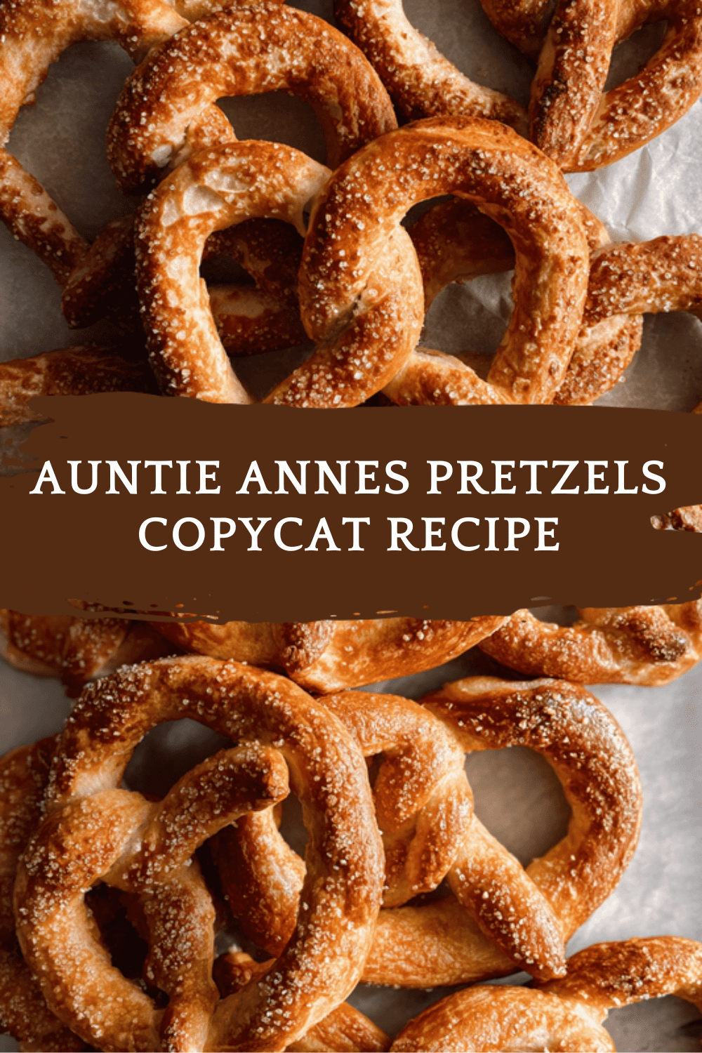 Auntie Annes Pretzels Copycat Recipe