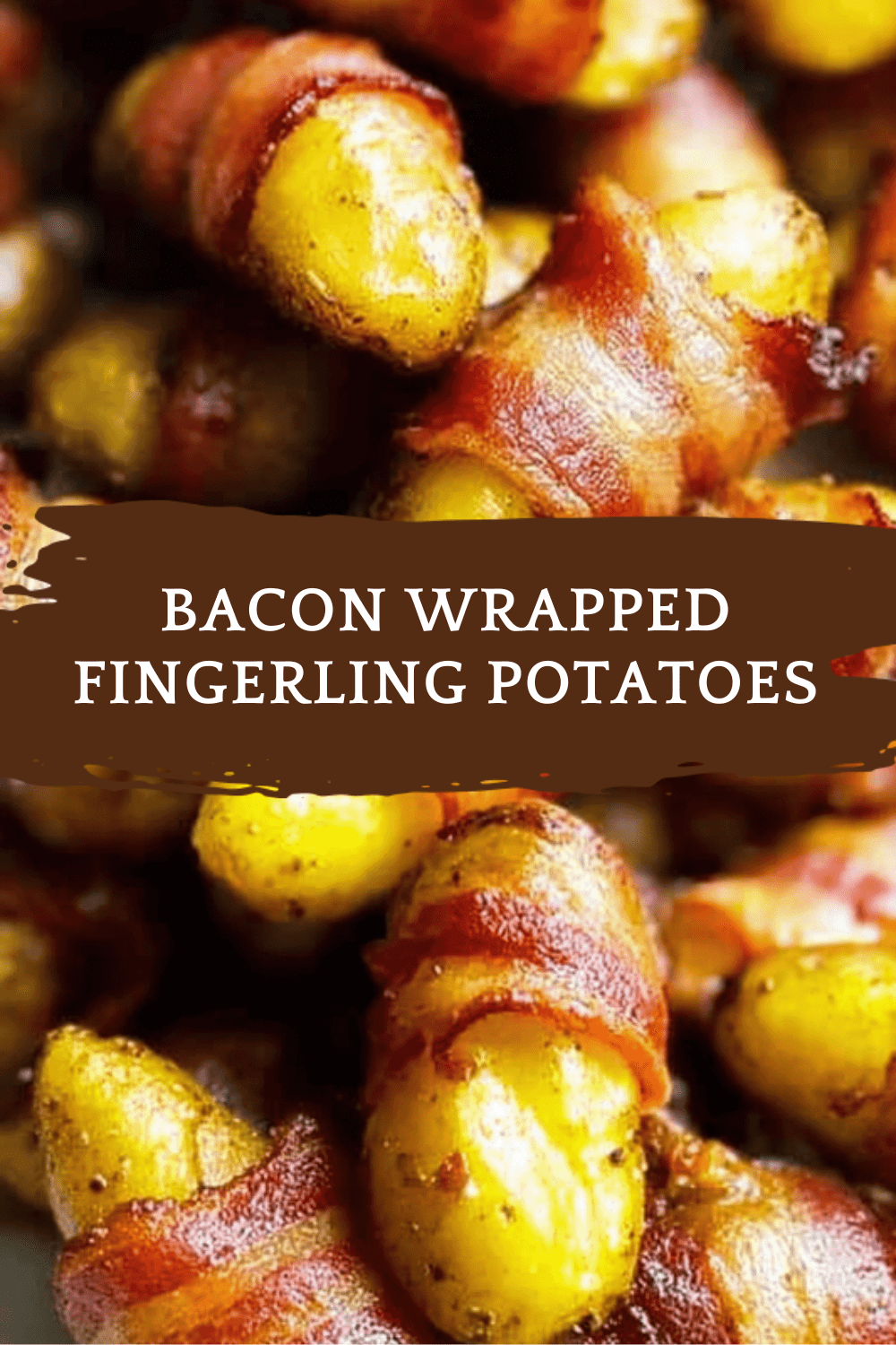 Bacon Wrapped Fingerling Potatoes