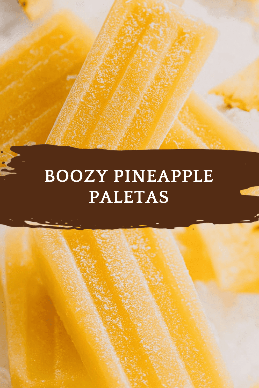 Boozy Pineapple Paletas