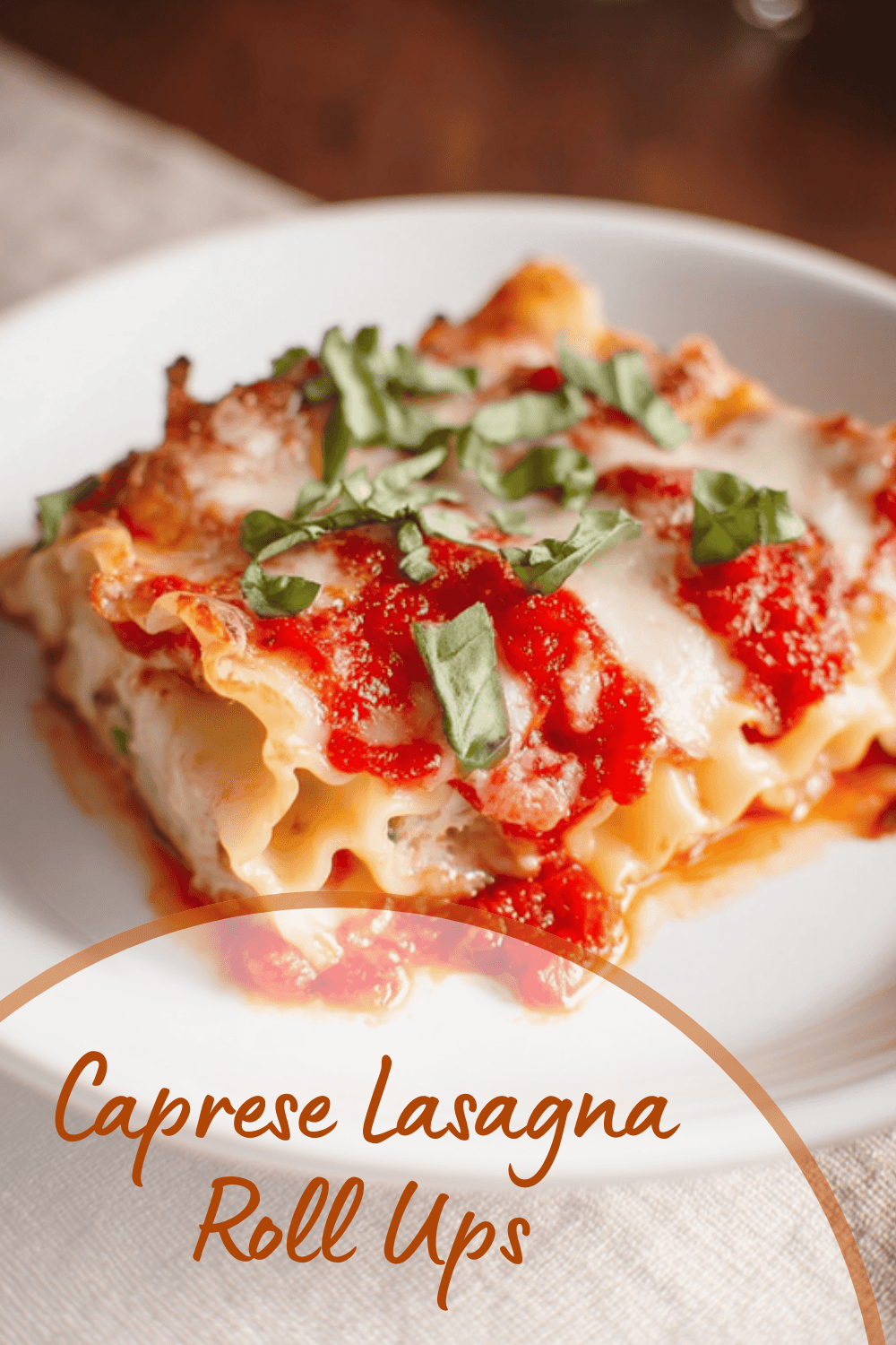 Caprese Lasagna Roll Ups With Fresh Mozzarella And Basil Filling 7 Caprese Lasagna Roll Ups