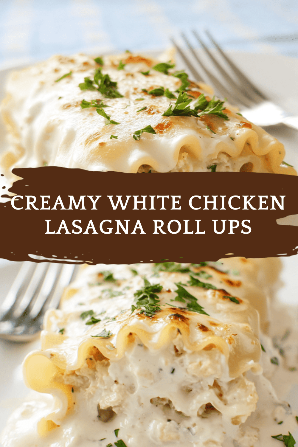Creamy White Chicken Lasagna Roll Ups Recipe With Rich Cheese Filling 6 Creamy White Chicken Lasagna Roll Ups
