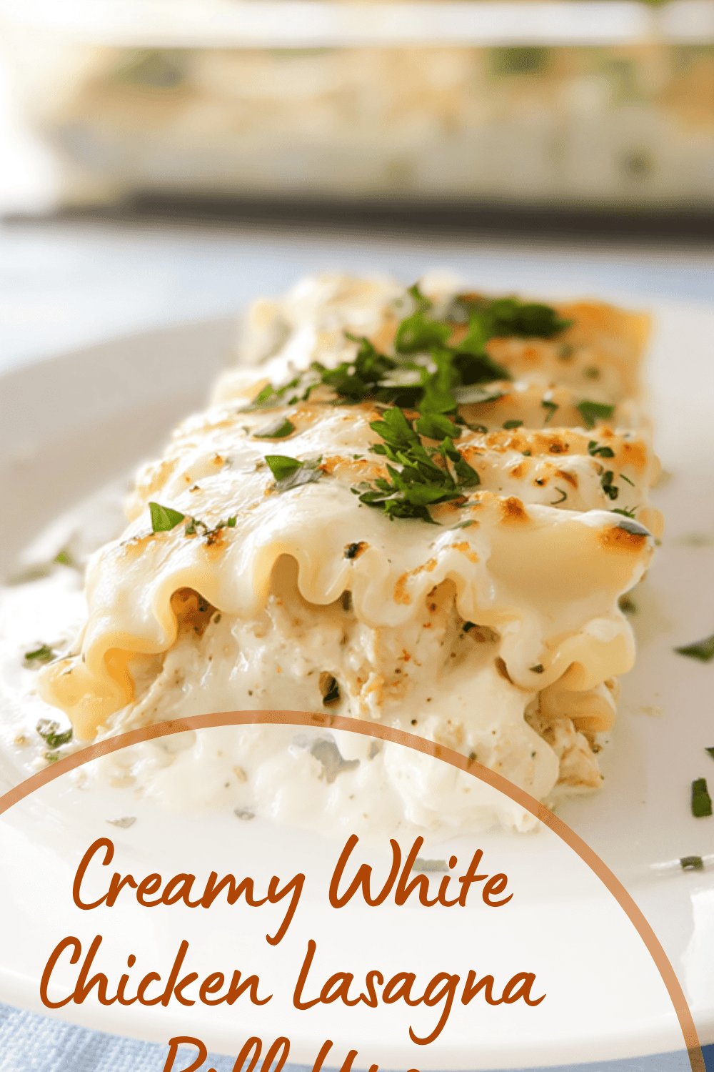 Creamy White Chicken Lasagna Roll Ups Recipe With Rich Cheese Filling 7 Creamy White Chicken Lasagna Roll Ups