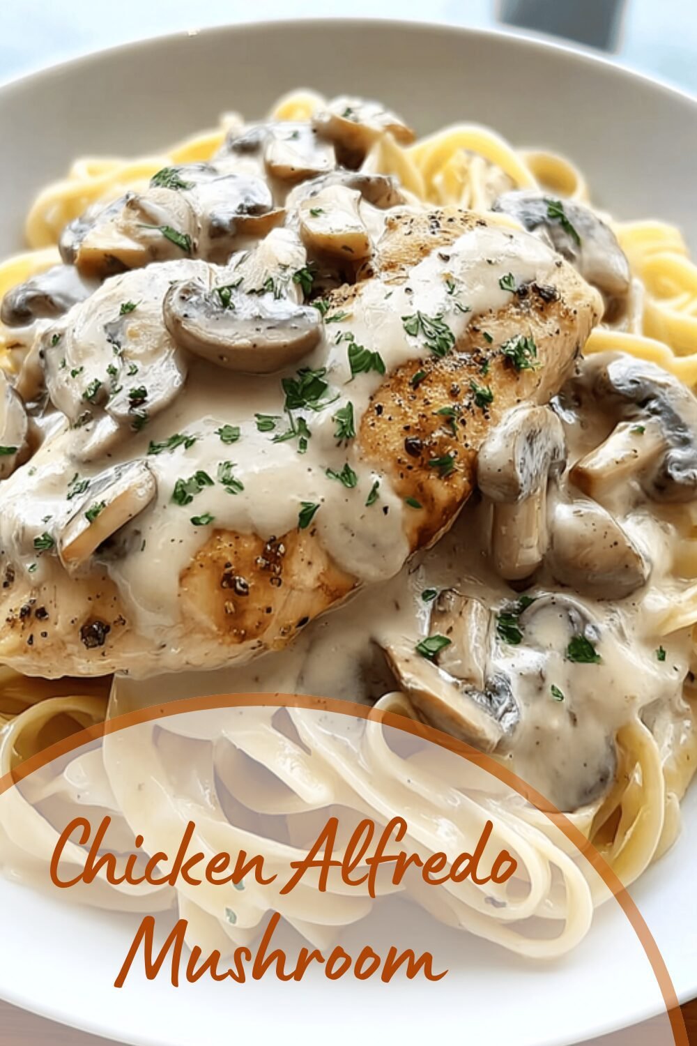 Chicken Mushroom Fettuccine Alfredo Recipe With Creamy Sauce 7 Chicken Alfredo Mushroom