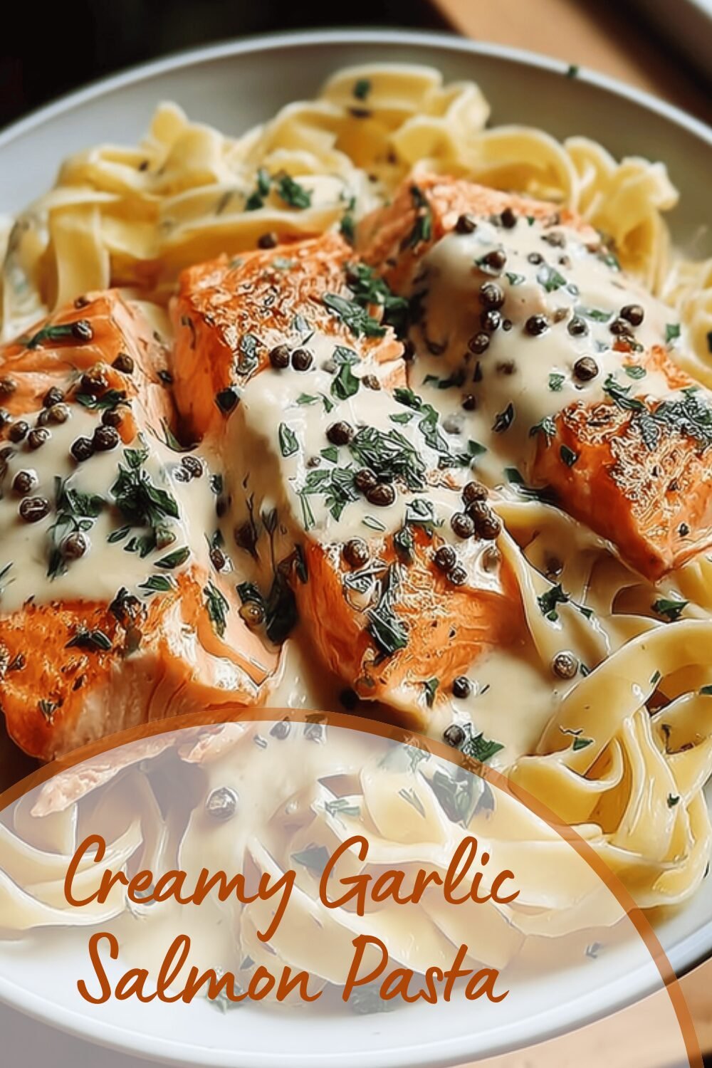 Creamy Garlic Salmon Pasta