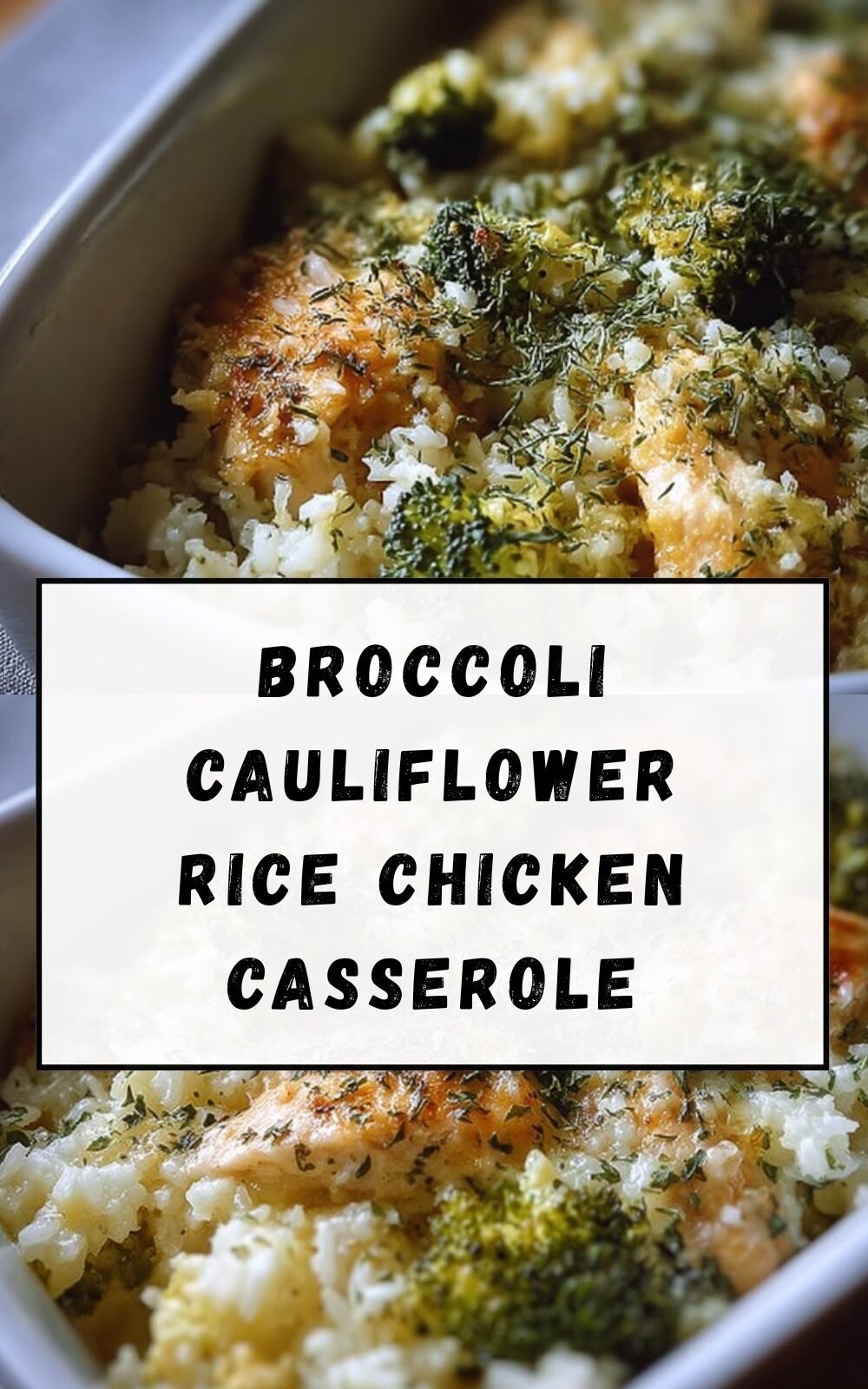 Broccoli Cauliflower Rice Chicken Casserole
